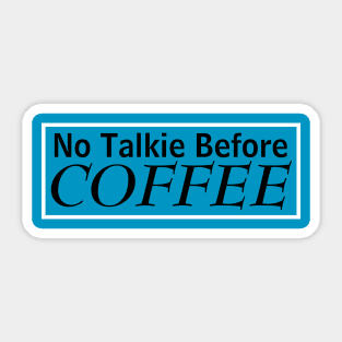 No Talkie Before Coffee Sticker